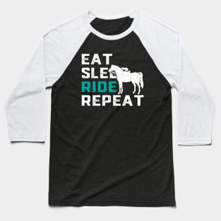 Eat Sleep Ride Horses Repeat Horseback Riding Baseball T-Shirt